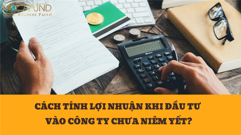 CÁCH TÍNH LỢI NHUẬN KHI ĐẦU TƯ VÀO CÔNG TY CHƯA NIÊM YẾT?