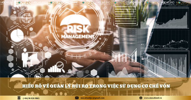 Hiểu Rõ Quản Lý Rủi Ro: Nền Tảng Bền Vững cho Sử Dụng Cơ Chế Vốn"