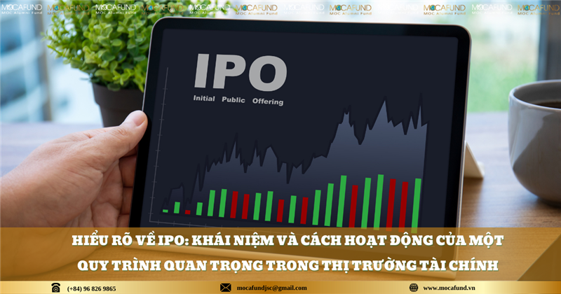 Hiểu Rõ Về IPO: Khái Niệm và Cách Hoạt Động của Một Quy Trình Quan Trọng trong Thị Trường Tài Chính