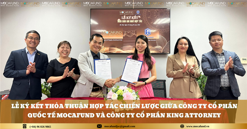 LỄ KÝ KẾT THỎA THUẬN HỢP TÁC CHIẾN LƯỢC GIỮA CÔNG TY CỔ PHẦN QUỐC TẾ MOCAFUND VÀ CÔNG TY CỔ PHẦN KING ATTORNEY